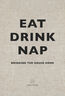 Eat Drink Nap